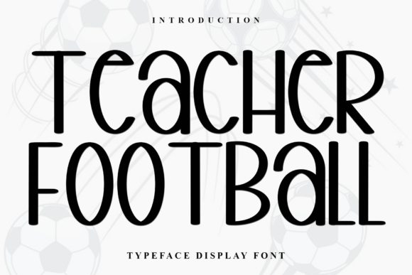 Teacher Football: A Bold Display Typeface With Heart